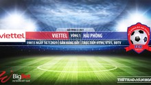 Nhận định bóng đá nhà cái Viettel vs Hải Phòng. VTV6. BĐTV Trực tiếp bóng đá Việt Nam 2021