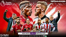 Soi kèo nhà cái MU vs Sheffield Utd. K+, K+PM trực tiếp bóng đá Anh