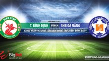 Nhận định bóng đá nhà cái Bình Định vs SHB Đà Nẵng. BĐTV trực tiếp bóng đá LS V-League