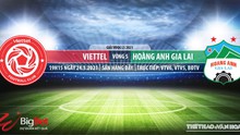Nhận định bóng đá nhà cái Viettel vs HAGL. VTV6, BĐTV trực tiếp bóng đá Việt Nam