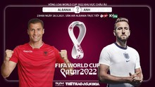 Nhận định bóng đá nhà cái Albania vs Anh. Vòng loại World Cup 2022, khu vực châu Âu