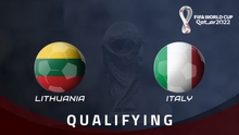 Nhận định bóng đá nhà cái Lithuania vs Italy. Vòng loại World Cup 2022 khu vực châu Âu