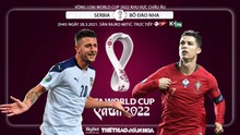 Nhận định bóng đá nhà cái Serbia vs Bồ Đào Nha. Vòng loại World Cup 2022 khu vực châu Âu