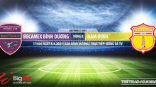 Nhận định bóng đá nhà cái Bình Dương vs Nam Định. BĐTV trực tiếp bóng đá Việt Nam