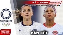 Nhận định bóng đá nhà cái Mỹ vs Canada, bóng đá nữ Olympic 2021 vòng bán kết (15h ngày 2/8)