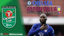 Soi kèo nhà cái Chelsea vs Aston Villa và nhận định bóng đá Cúp Liên đoàn Anh (1h45, 23/9)