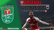 Nhận định bóng đá nhà cái Arsenal vs Wimbledon và nhận định bóng đá Cúp Liên đoàn Anh (1h45, 23/9)