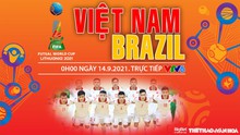 Dự đoán nhà cái Futsal Việt Nam vs Brazil và nhận định bóng đá Futsal World Cup 2021 (00h00, 14/9)