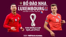 Nhận định bóng đá nhà cái Bồ Đào Nha vs Luxembourg. Nhận định, dự đoán bóng đá World Cup 2022 (1h45, 13/10)