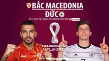 Soi kèo nhà cái Bắc Macedonia vs Đức. Nhận định, dự đoán bóng đá World Cup 2022 (1h45, 12/10)