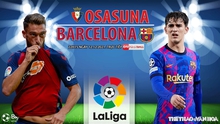 Nhận định bóng đá nhà cái Osasuna vs Barcelona. Nhận định bóng đá, dự đoán La Liga (22h15, 12/12)