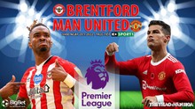 Nhận định bóng đá nhà cái Brentford vs MU. Nhận định, dự đoán bóng đá Anh (3h00, 20/1)