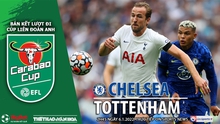 Soi kèo nhà cái Chelsea vs Tottenham. Nhận định, dự đoán bóng đá Cúp Liên đoàn Anh (2h45, 6/1)