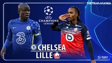 Nhận định bóng đá nhà cái Chelsea vs Lille. Nhận định, dự đoán bóng đá Cúp C1 (3h00, 23/2)