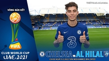 Soi kèo nhà cái Chelsea vs Al Hilal. Nhận định, dự đoán bóng đá FIFA Club World Cup (23h30, 9/2)