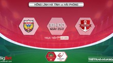 Nhận định bóng đá nhà cái Hà Tĩnh vs Hải Phòng. Nhận định, dự đoán bóng đá V-League 2022 (18h00, 25/2)
