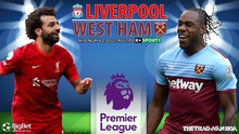 Nhận định bóng đá nhà cái Liverpool vs West Ham. Nhận định, dự đoán bóng đá Anh (00h30, 6/3)