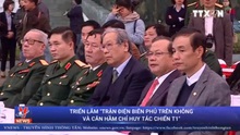 VIDEO: Triển lãm 'Trận Điện Biên Phủ trên không và Căn hầm Chỉ huy Tác chiến T1'