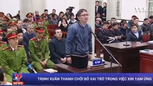 Trịnh Xuân Thanh chối bỏ vai trò trong việc xin tiền tạm ứng