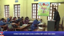 VIDEO: Mù Cang Chải 'căng mình' chống rét cho học sinh