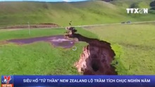 Siêu hố 'tử thần' khổng lồ New Zealand lộ trầm tích chục nghìn năm