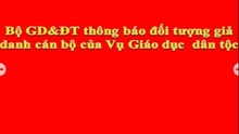 Bộ GD&ĐT cảnh báo đối tượng giả danh cán bộ Vụ Giáo dục dân tộc