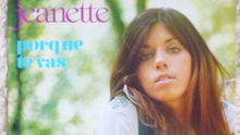 Ca khúc 'Porque Te Vas' và ca sĩ Jeanette: Miễn cưỡng thu âm nhưng thành công bất ngờ
