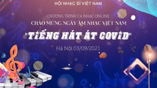 Ngày Âm nhạc Việt Nam lần thứ XII (3/9): Âm nhạc trên tuyến đầu chống dịch Covid-19