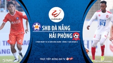 VIDEO: Nhận định bóng đá nhà cái Đà Nẵng vs Hải Phòng. Trực tiếp bóng đá Việt Nam