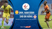 Nhận định bóng đá nhà cái Nam Định vs Đà Nẵng. Trực tiếp bóng đá Việt Nam