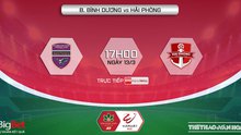 VIDEO Bình Dương vs Hải Phòng: Trực tiếp bóng đá V-League 2022 hôm nay (17h00, 13/3)