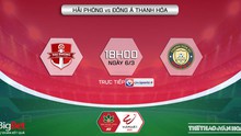 VIDEO Hải Phòng vs Thanh Hóa: VTV6 Trực tiếp bóng đá V-League hôm nay (18h00, 6/3)