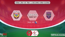 VIDEO Hà Tĩnh vs Bình Dương: VTV6 trực tiếp bóng đá, dự đoán bóng đá V-League 2022
