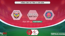 Nhận định bóng đá nhà cái Hà Tĩnh vs Sài Gòn. Nhận định, dự đoán bóng đá V-League 2022 (18h00, 30/7)