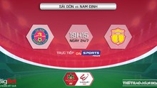 Nhận định bóng đá nhà cái Sài Gòn vs Nam Định. Nhận định, dự đoán bóng đá V-League 2022 (19h15, 24/7)