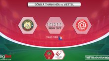 Nhận định bóng đá nhà cái Thanh Hóa vs Viettel. Nhận định, dự đoán bóng đá V-League 2022 (18h00, 31/7)
