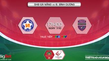 Nhận định bóng đá nhà cái Đà Nẵng vs Bình Dương. Nhận định, dự đoán bóng đá V-League 2022 (17h00, 7/10)