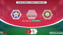 Nhận định bóng đá nhà cái Đà Nẵng vs Thanh Hóa. Nhận định, dự đoán bóng đá V-League 2022 (17h00, 18/10)