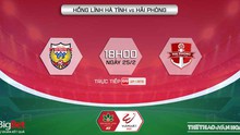 VIDEO trực tiếp bóng đá, nhận định bóng đá nhà cái Hà Tĩnh vs Hải Phòng, V-League 2022