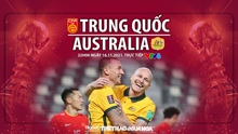 VIDEO Trung Quốc vs Úc, vòng loại World Cup 2022
