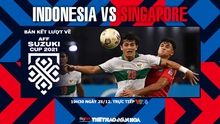 VIDEO Indonesia 4-2 Singapore, bán kết lượt về AFF Cup 2021