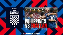 VIDEO Philippines vs Thái Lan: Nhận định bóng đá nhà cái, VTV6 trực tiếp bóng đá hôm nay