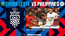 VIDEO Timor Leste vs Philippines: VTV6 trực tiếp bóng đá AFF Cup 2021 hôm nay