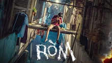 Phim mới ra rạp: 'Ròm' - Phim điện ảnh Việt rất đáng xem
