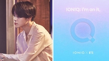 Hóng ca khúc mới ‘IONIQ: I’m On it’ của BTS, những câu chuyện cảm động đằng sau