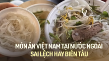 Dân mạng rần rần tranh cãi chuyện hàng quán Việt Nam ở nước ngoài làm sai lệch hết ẩm thực truyền thống