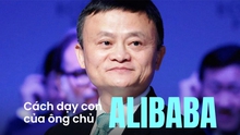 Từng bỏ nhà đi bụi vì nghiện game, con trai Jack Ma trưởng thành qua triết lý lạ của người cha tỷ phú