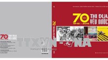 Xuất bản sách '70 năm thi đua yêu nước (1948-2018)'