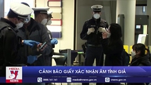 VIDEO: Châu Âu cảnh báo giấy xác nhận âm tính giả