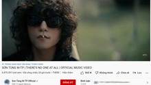 Yêu cầu Google gỡ bỏ MV 'There's No One At All' của Sơn Tùng M-TP